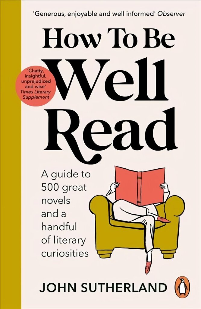 How to be Well Read: A guide to 500 great novels and a handful of literary curiosities цена и информация | Ajalooraamatud | kaup24.ee