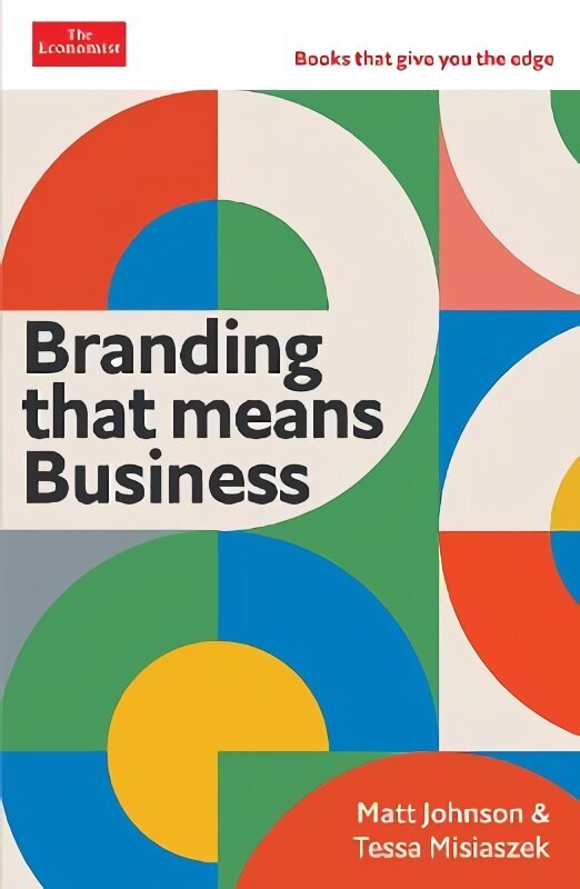 Branding that Means Business: Economist Edge: books that give you the edge Main hind ja info | Majandusalased raamatud | kaup24.ee