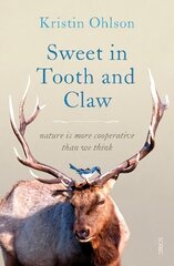 Sweet in Tooth and Claw: nature is more cooperative than we think цена и информация | Книги по экономике | kaup24.ee