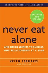 Never Eat Alone, Expanded and Updated: And Other Secrets to Success, One Relationship at a Time International edition цена и информация | Книги по экономике | kaup24.ee