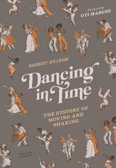 Dancing in Time: The History of Moving and Shaking цена и информация | Исторические книги | kaup24.ee