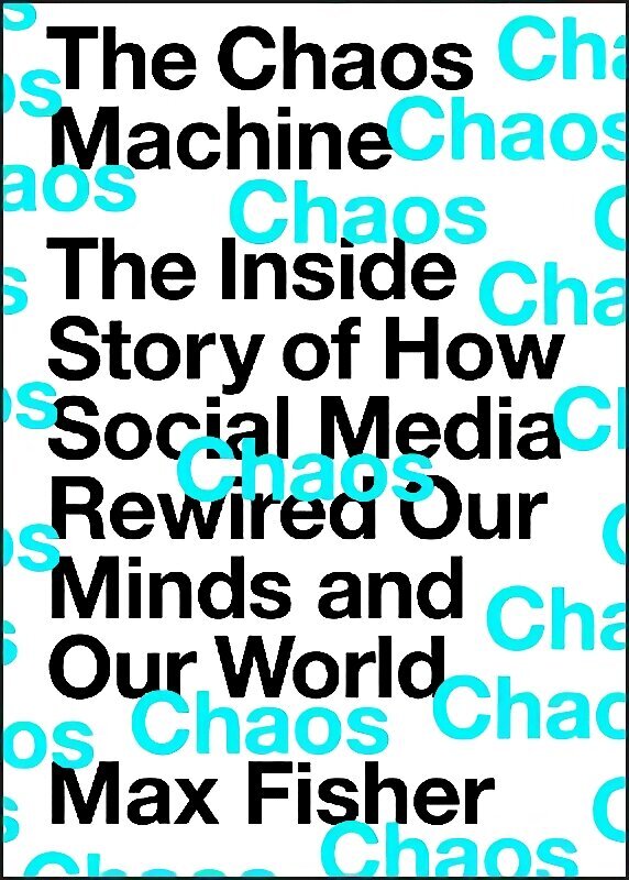 The Chaos Machine: The Inside Story of How Social Media Rewired Our Minds and Our World цена и информация | Majandusalased raamatud | kaup24.ee