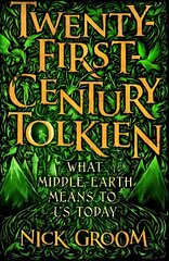 Twenty-First-Century Tolkien: What Middle-Earth Means To Us Today Main hind ja info | Ajalooraamatud | kaup24.ee