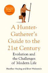 Hunter-Gatherer's Guide to the 21st Century: Evolution and the Challenges of Modern Life цена и информация | Книги по экономике | kaup24.ee