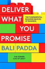 Deliver What You Promise: The Fundamental Building Blocks of Business hind ja info | Majandusalased raamatud | kaup24.ee