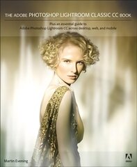 Adobe Photoshop Lightroom Classic CC Book, The 2nd edition hind ja info | Majandusalased raamatud | kaup24.ee