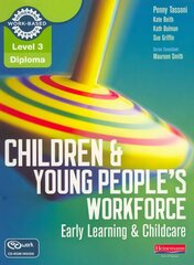 Level 3 Diploma Children and Young People's Workforce (Early Learning and Childcare) Candidate Handbook: Early Learning & Childcare цена и информация | Книги по социальным наукам | kaup24.ee