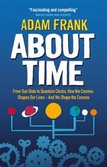 About Time: From Sun Dials to Quantum Clocks, How the Cosmos Shapes our Lives - And We   Shape the Cosmos цена и информация | Книги по социальным наукам | kaup24.ee