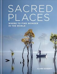 Sacred Places: Where to find wonder in the world hind ja info | Reisiraamatud, reisijuhid | kaup24.ee