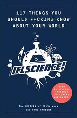 117 Things You Should F*#king Know About Your World: The Best of IFL Science hind ja info | Laste õpikud | kaup24.ee
