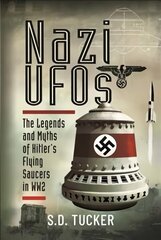 Nazi UFOs: The Legends and Myths of Hitler s Flying Saucers in WW2 hind ja info | Ajalooraamatud | kaup24.ee