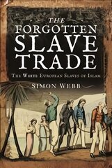 Forgotten Slave Trade: The White European Slaves of Islam hind ja info | Ajalooraamatud | kaup24.ee