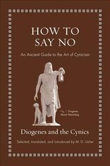 How to Say No: An Ancient Guide to the Art of Cynicism цена и информация | Исторические книги | kaup24.ee