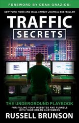 Traffic Secrets: The Underground Playbook for Filling Your Websites and Funnels with Your Dream Customers цена и информация | Книги по экономике | kaup24.ee