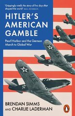 Hitler's American Gamble: Pearl Harbor and the German March to Global War цена и информация | Исторические книги | kaup24.ee