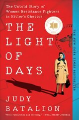 Light of Days: The Untold Story of Women Resistance Fighters in Hitler's Ghettos цена и информация | Исторические книги | kaup24.ee