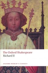 Richard II: The Oxford Shakespeare цена и информация | Рассказы, новеллы | kaup24.ee