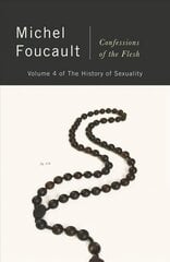 Confessions of the Flesh: The History of Sexuality, Volume 4 цена и информация | Исторические книги | kaup24.ee