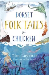 Dorset Folk Tales for Children цена и информация | Книги для подростков и молодежи | kaup24.ee