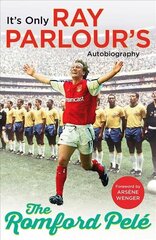 Romford Pele: It's only Ray Parlour's autobiography цена и информация | Биографии, автобиогафии, мемуары | kaup24.ee