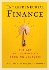 Entrepreneurial Finance: The Art and Science of Growing Ventures цена и информация | Книги по экономике | kaup24.ee