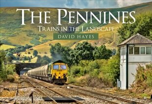 Pennines: Trains in the Landscape hind ja info | Reisiraamatud, reisijuhid | kaup24.ee