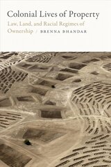 Colonial Lives of Property: Law, Land, and Racial Regimes of Ownership цена и информация | Исторические книги | kaup24.ee