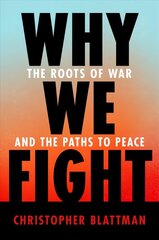 Why We Fight: The Roots of War and the Paths to Peace цена и информация | Энциклопедии, справочники | kaup24.ee
