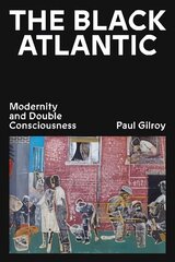 Black Atlantic: Modernity and Double Consciousness цена и информация | Исторические книги | kaup24.ee