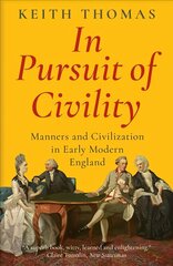In Pursuit of Civility: Manners and Civilization in Early Modern England hind ja info | Ajalooraamatud | kaup24.ee
