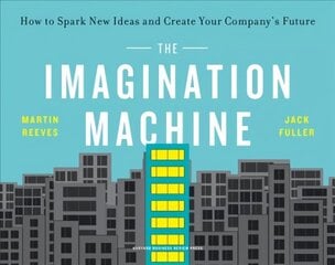 Imagination Machine: How to Spark New Ideas and Create Your Company's Future цена и информация | Книги по экономике | kaup24.ee