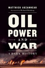 Oil, Power, and War: A Dark History hind ja info | Ühiskonnateemalised raamatud | kaup24.ee