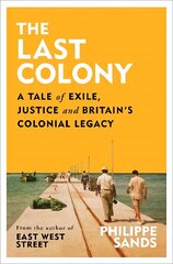 Last Colony: A Tale of Exile, Justice and Britain's Colonial Legacy цена и информация | Исторические книги | kaup24.ee