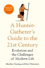 Hunter-Gatherer's Guide to the 21st Century: Evolution and the Challenges of Modern Life цена и информация | Книги по экономике | kaup24.ee