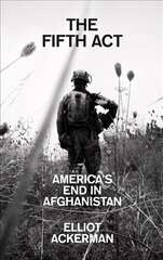 Fifth Act: America'S End in Afghanistan цена и информация | Исторические книги | kaup24.ee