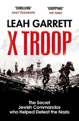 X Troop: The Secret Jewish Commandos Who Helped Defeat the Nazis цена и информация | Исторические книги | kaup24.ee