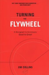 Turning the Flywheel: A Monograph to Accompany Good to Great hind ja info | Majandusalased raamatud | kaup24.ee