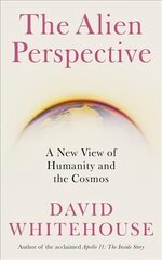 Alien Perspective: A New View of Humanity and the Cosmos цена и информация | Книги по экономике | kaup24.ee