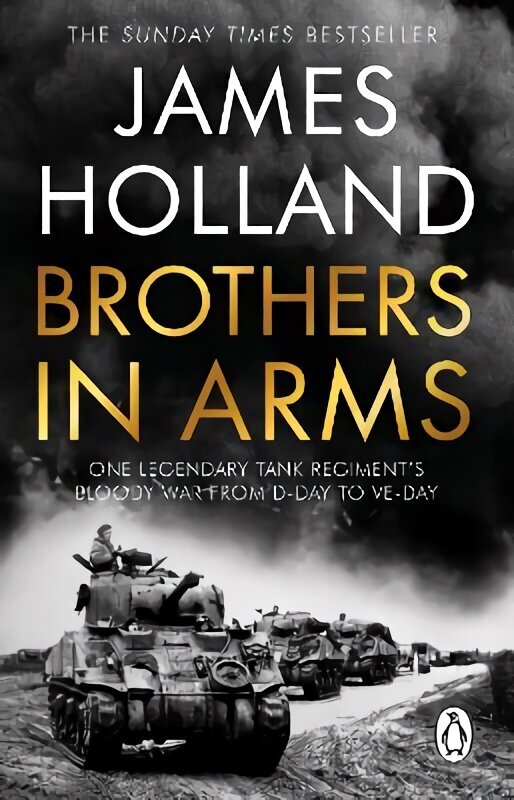 Brothers in Arms: One Legendary Tank Regiment's Bloody War from D-Day to VE-Day цена и информация | Ajalooraamatud | kaup24.ee