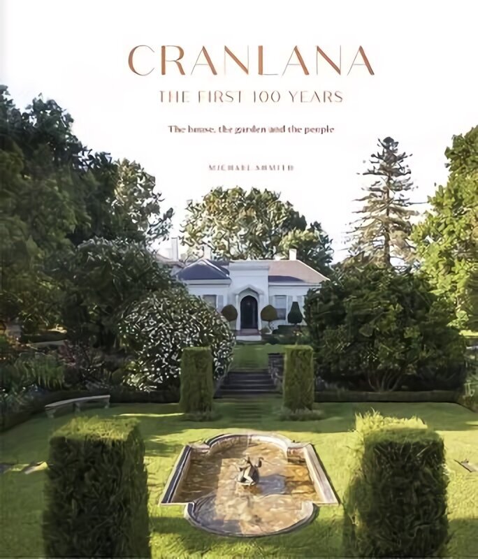 Cranlana: The First 100 Years: The House, the Garden, the People цена и информация | Ajalooraamatud | kaup24.ee