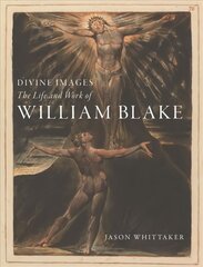 Divine Images: The Life and Work of William Blake цена и информация | Исторические книги | kaup24.ee