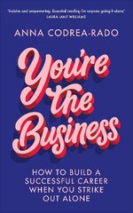 You're the Business: How to Build a Successful Career When You Strike Out Alone цена и информация | Книги по экономике | kaup24.ee