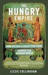 Hungry Empire: How Britain's Quest for Food Shaped the Modern World цена и информация | Книги по социальным наукам | kaup24.ee