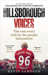 Hillsborough Voices: The Real Story Told by the People Themselves цена и информация | Исторические книги | kaup24.ee