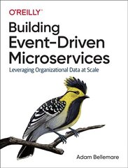 Building Event-Driven Microservices: Leveraging Organizational Data at Scale цена и информация | Книги по экономике | kaup24.ee