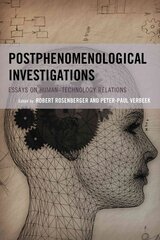 Postphenomenological Investigations: Essays on Human-Technology Relations hind ja info | Ajalooraamatud | kaup24.ee