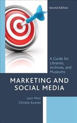 Marketing and Social Media: A Guide for Libraries, Archives, and Museums Second Edition hind ja info | Entsüklopeediad, teatmeteosed | kaup24.ee