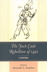 Jack Cade Rebellion of 1450: A Sourcebook hind ja info | Ajalooraamatud | kaup24.ee