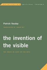 Invention of the Visible: The Image in Light of the Arts цена и информация | Исторические книги | kaup24.ee