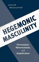 Hegemonic Masculinity: Formulation, Reformulation, and Amplification hind ja info | Ühiskonnateemalised raamatud | kaup24.ee